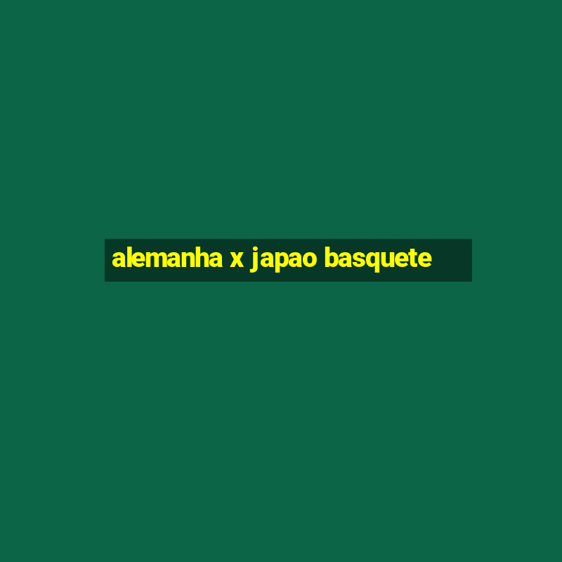 alemanha x japao basquete