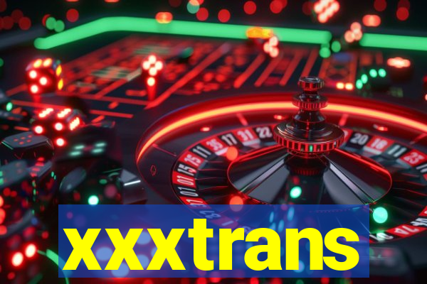 xxxtrans