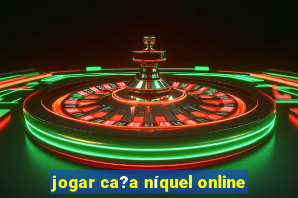 jogar ca?a níquel online