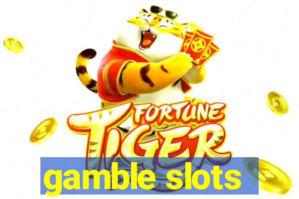 gamble slots