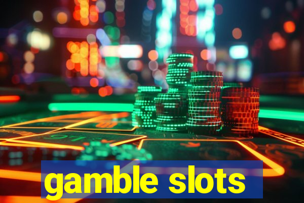 gamble slots