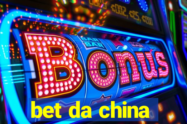 bet da china