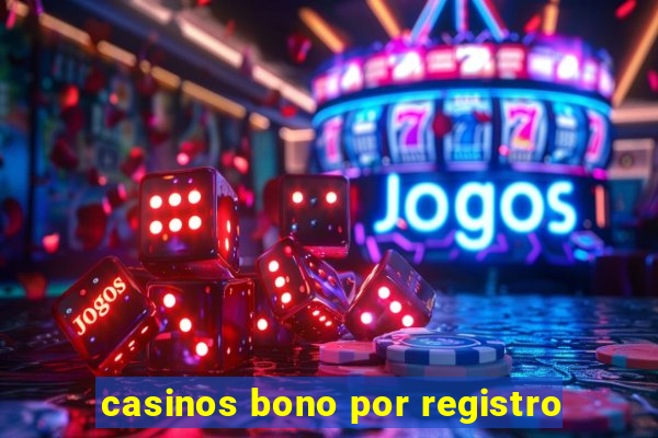 casinos bono por registro