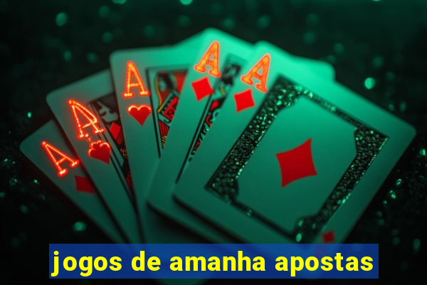 jogos de amanha apostas