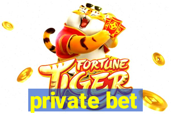 private bet