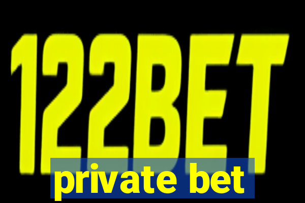 private bet