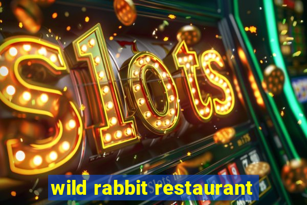 wild rabbit restaurant