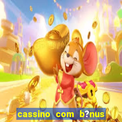 cassino com b?nus de cadastro sem depósito