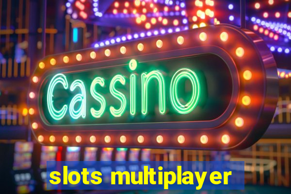 slots multiplayer