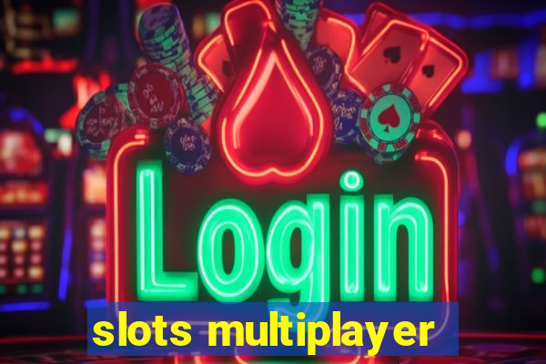 slots multiplayer