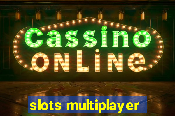 slots multiplayer