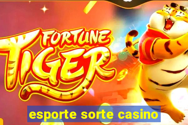 esporte sorte casino