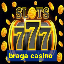 braga casino