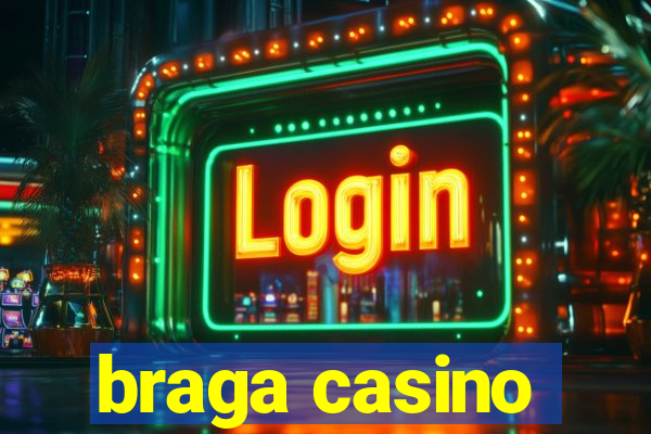 braga casino