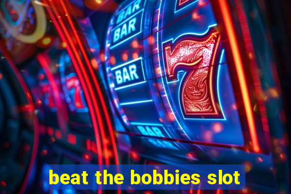 beat the bobbies slot