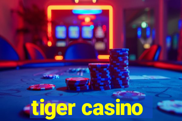 tiger casino