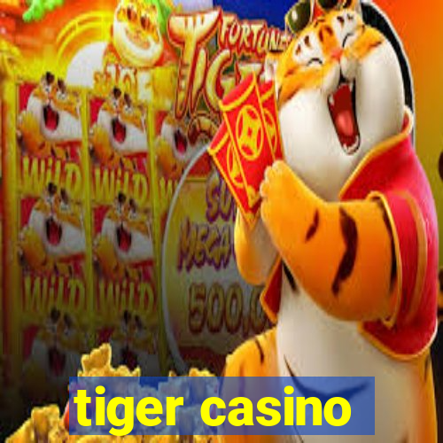 tiger casino