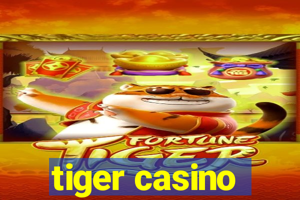 tiger casino