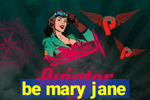 be mary jane