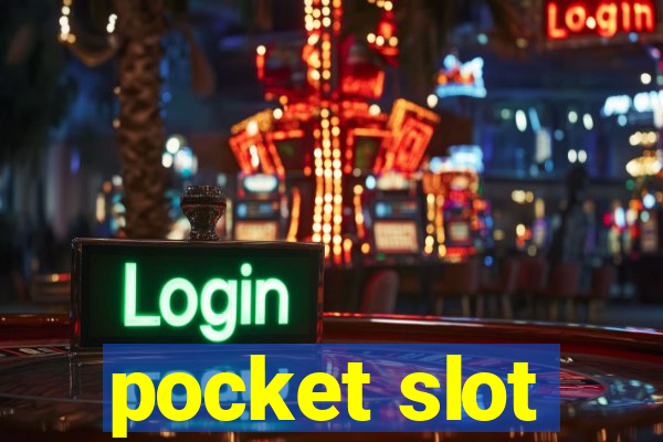 pocket slot