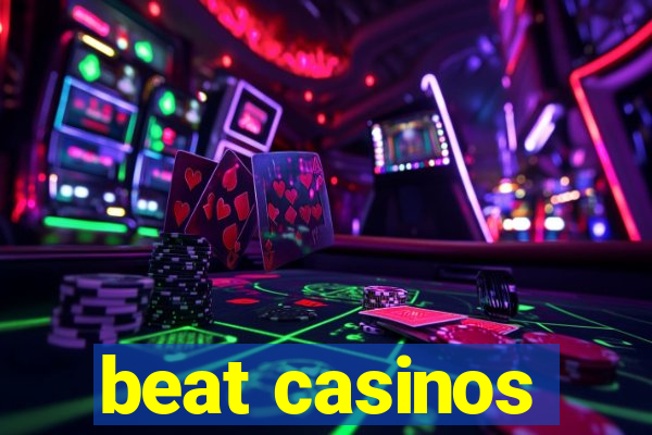 beat casinos