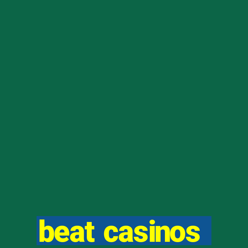 beat casinos