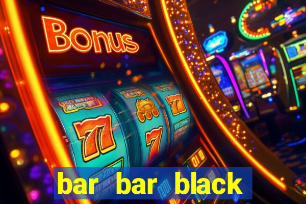 bar bar black sheet slot