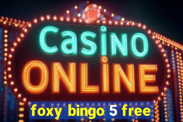 foxy bingo 5 free