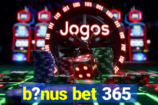 b?nus bet 365