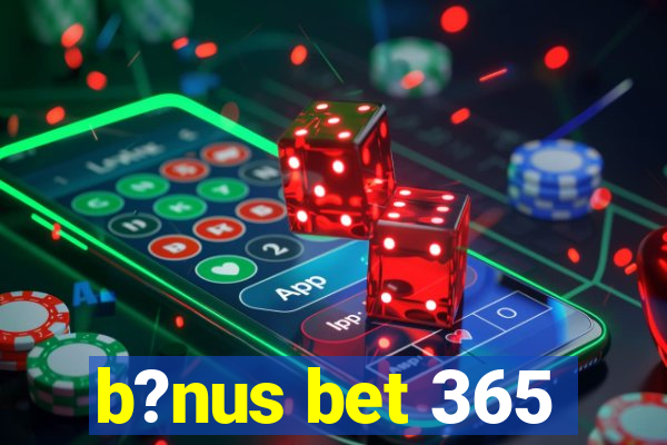 b?nus bet 365