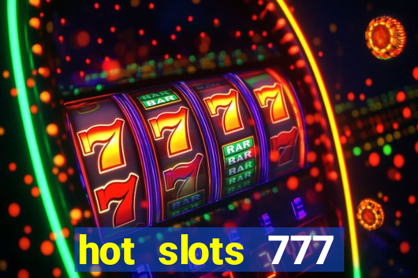 hot slots 777 dinheiro real