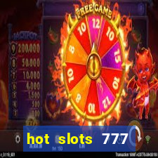 hot slots 777 dinheiro real