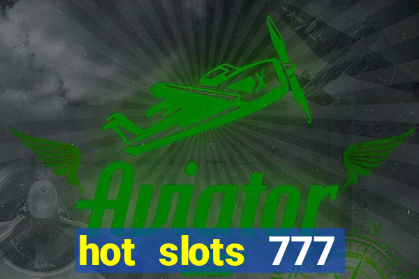 hot slots 777 dinheiro real