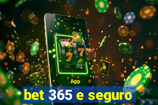 bet 365 e seguro