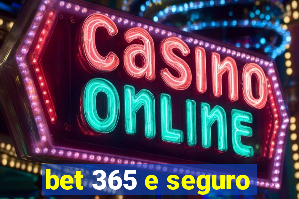 bet 365 e seguro