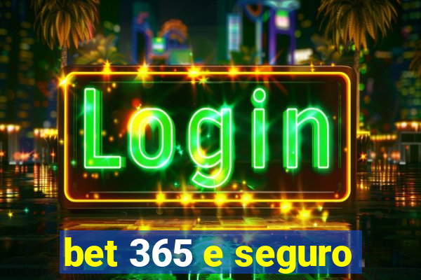 bet 365 e seguro