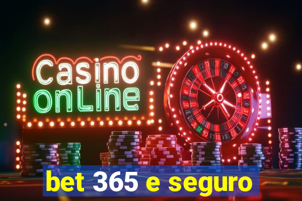 bet 365 e seguro