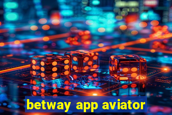 betway app aviator