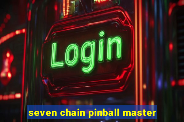 seven chain pinball master