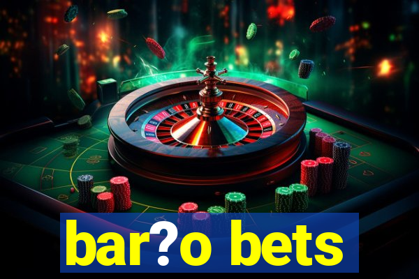 bar?o bets