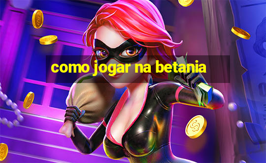 como jogar na betania