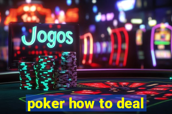 poker how to deal