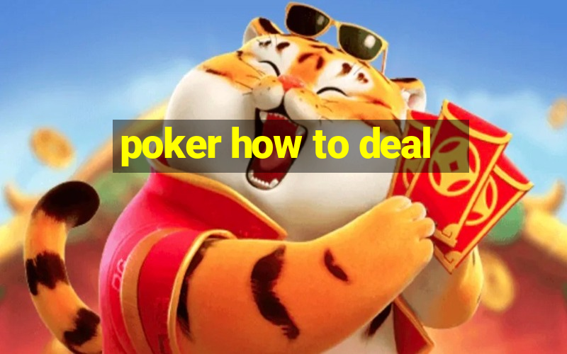 poker how to deal