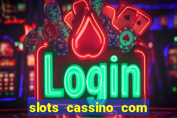 slots cassino com bonus de cadastro