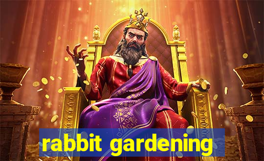 rabbit gardening