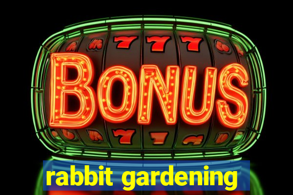 rabbit gardening