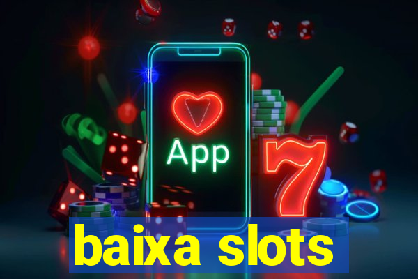 baixa slots