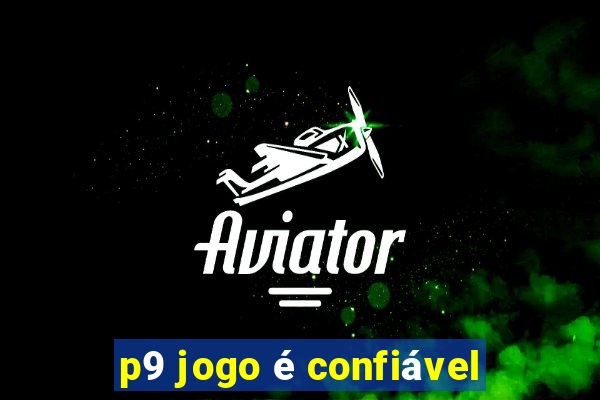 p9 jogo é confiável