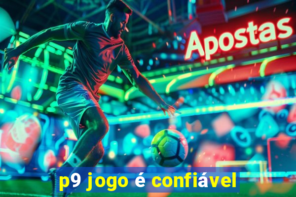 p9 jogo é confiável