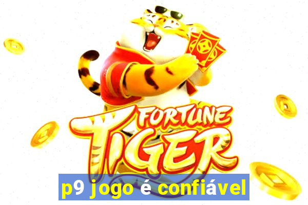 p9 jogo é confiável